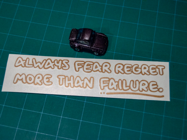 Always Fear Regret More Than Failure